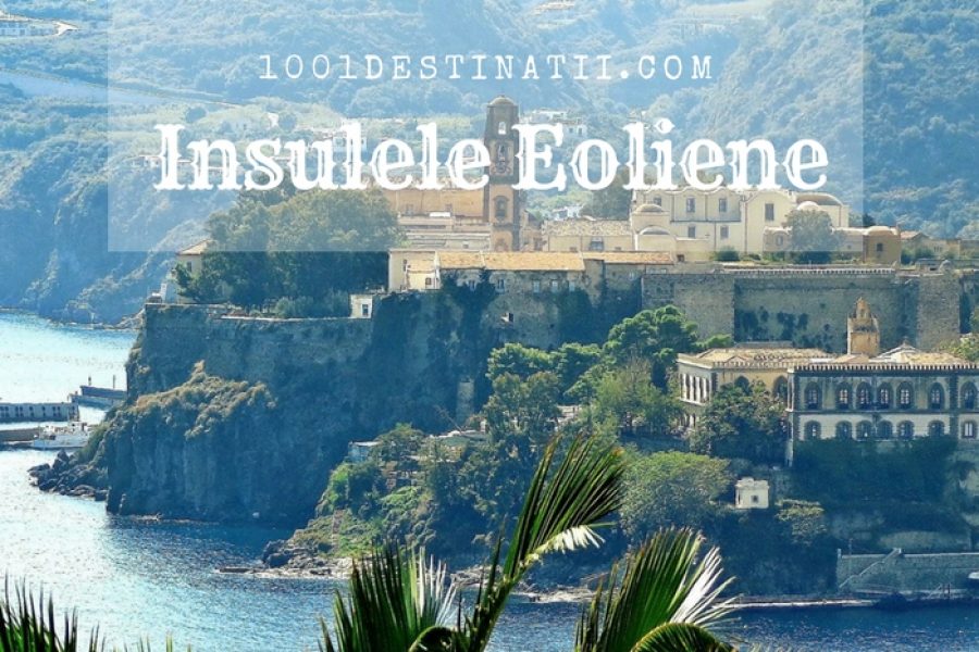 Vacanțe perfecte pentru vara 2018 &#8211; Insulele Eoliene (Italia)
